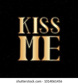 Kiss me vector text. Kiss me lettering logo. Valentines day greeting card with handwritten text. Romantic postcard for 14 february. EPS 10.