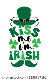 Kiss mee I'm irish - funny slogan with mustache, hat, and clover leaf. Good for T shirt pirnt, poster, card, label and other decoration for St. Patrick's Day.