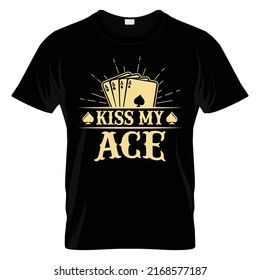 Kiss my ace - Poker quotes t shirt design, vector graphic