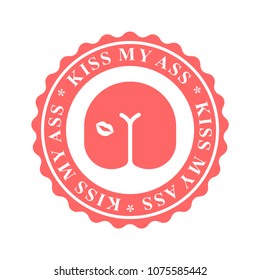 Kiss my ass. Stamp for documents. Official Boss Answer template for office. 
