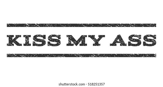 Kiss My Ass watermark stamp. Text tag between horizontal parallel lines with grunge design style. Rubber seal stamp with dirty texture. Vector gray color ink imprint on a white background.