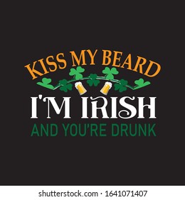 Kiss My Beard I'M IRISH T-shirt.Patricks Day T-shirt Design.