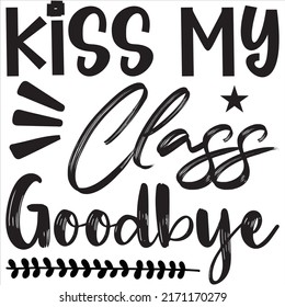 Kiss My Class Goodbye t-shirt design vector file svg