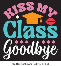 Kiss My Class Goodbye t-shirt design vector file