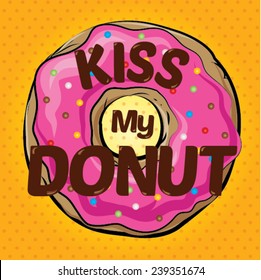 Kiss My Donut. Sweet Donut illustration vector.