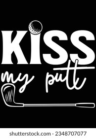 Kiss my putt vector art design, eps file. design file for t-shirt. SVG, EPS cuttable design file