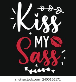 Kiss my sass typography tshirt design 