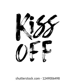 Kiss Off - antivalentine's day calligraphic quote.