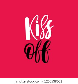 Kiss Off - antivalentine's day calligraphic quote.