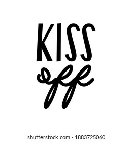 Kiss off. Funny and sarcastic quote about love