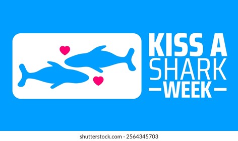 Kiss a Shark Week background banner or poster design template. observed every year in January. Holiday concept. Use to any Template, card, poster, placard, template.