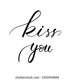 Kiss you handwritten calligraphy vector , isolated on white  background,  Vector Illustration EPS 10