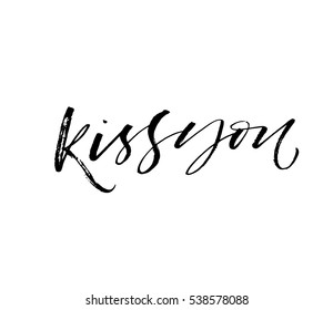 Kiss you postcard. Phrase for Valentine's day. Ink illustration. Modern brush calligraphy. Isolated on white background.