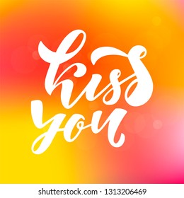 Kiss you quote. Modern handlettering text. Design print for t-shirt, sticker, greeting card, banner. Vector illustration on background. 