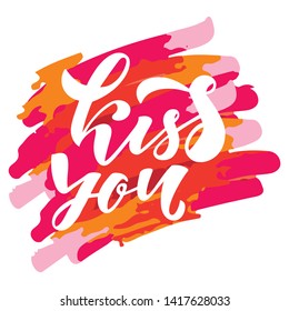 Kiss you quote. Modern handlettering text. Design print for t-shirt, sticker, greeting card, banner. Vector illustration on background. 
