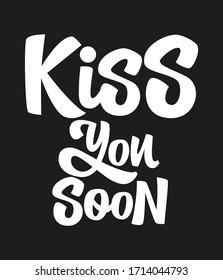 Kiss you soon hand drawn vector lettering. Coronavirus Covid-19, quarantine motivational phrase. Self-quarantine and self isolation. Vector illustration for poster, banner, flyer. 