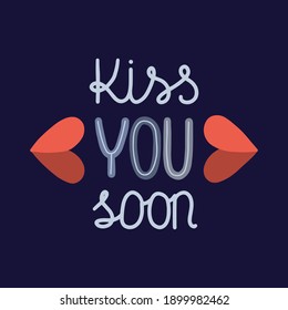 Kiss you soon hand drawn vector lettering. Quarantine and self isolation motivational phrase. Congratulations on Valentine's Day.