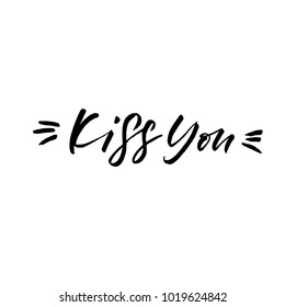 Kiss You. Valentine's Day calligraphy phrases. Hand drawn romantic postcard. Modern romantic lettering. Isolated on white background.