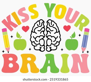 Kiss Your Brain Svg,Teaching Svg,Teacher Shirt,Teacher Quotes Svg,Kindergarten Teacher Svg,PreSchool Svg,Cut File,Silhouette,commercial use,Teacher Retro Shirt