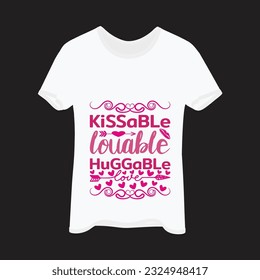 Kissable louable huggable t-shirt design. Here You Can find and Buy t-Shirt Design. Digital Files for yourself, friends and family, or anyone who supports your Special Day and Occasions.