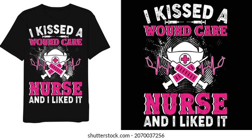 I kissed a would care nurse and i liked it t-shirt design