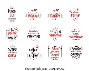 Kisses 23 cents. Cuter than cupid. My heart belongs to mommy. Daddy's little valentine. They call me Romeo. Happy first Valentine's Day kids quote. Vector typography for baby. 1st Valentine's day text