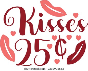 Kisses 25 Cents Svg Cut File, Happy Valentine's Day Svg Design