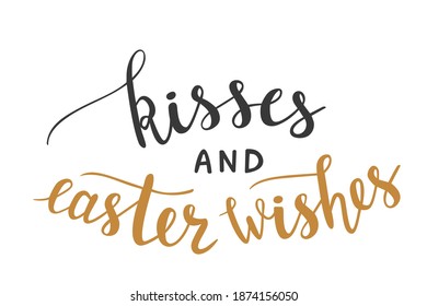Kisses and easter wishes hand lettering vector. Spring season and Easter holidays quotes and phrases for cards, banners, posters, mug, scrapbooking, pillow case, phone cases and clothes design. 