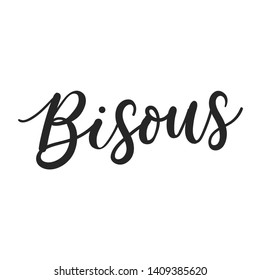 Kisses inspirational poster design in french. Bisous Motivational lettering illustration isolated on white background for prints, textile, cases, invitations, greeting cards, mugs. Vector illustration