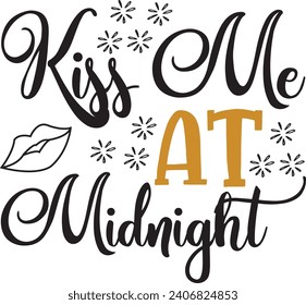 kisses me midnight, Happy new year,Happy new year 2024 t shirt design cut files and Stickers, holidays quotes, Cut File  Silhouette, hand lettering typography vector illustration.