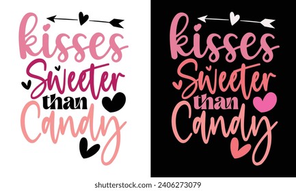 Kisses Sweeter Than Candy, Awesome Valentine's Day T-shirt Design, Vector File.