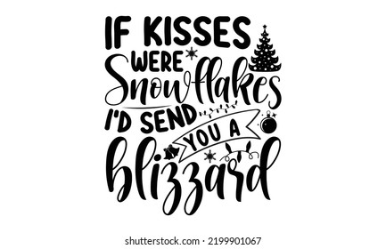 If kisses were snowflakes I'd send you a blizzard-Christmas t shirt Four Pine Trees with Stars and Snow Flakes Childish Picture in Cartoon Style, svg,  Good for scrapbooking, posters, templet