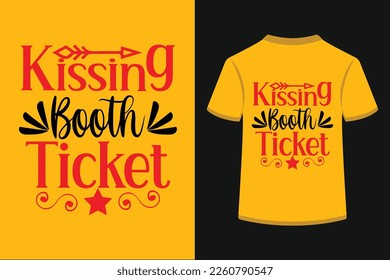 Kissing Booth Ticket Typography Tshirt Design. This is an editable and printable vector eos file .
