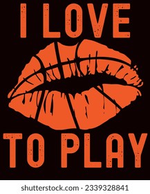 Kissing lips in distressed basketball design with the funny text I Love To Play