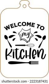 Kitchen apron poster design with cutting board text hand written lettering. Kitchen wall decoration, sign, quote. Cooking kitchen quote saying vector. Welcome to my kitchen