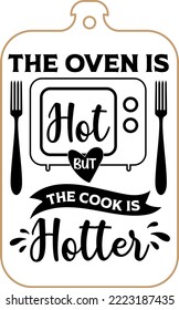 Kitchen apron poster design with cutting board text hand written lettering. Kitchen wall decoration, sign, quote. Cooking kitchen quote saying vector. The oven is hot but the cook is hotter