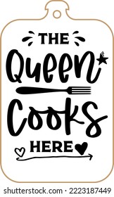 Kitchen apron poster design with cutting board text hand written lettering. Kitchen wall decoration, sign, quote. Cooking kitchen quote saying vector. The queen cooks here
