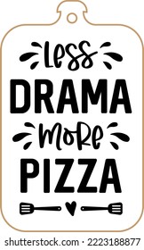 Kitchen apron poster design with cutting board text hand written lettering. Kitchen wall decoration, sign, quote. Cooking kitchen quote saying vector. Less drama more pizza.