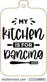 Kitchen apron poster design with cutting board text hand written lettering. Kitchen wall decoration, sign, quote. Cooking kitchen quote saying vector. My kitchen is for dancing.