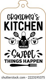 Kitchen apron poster design with cutting board text hand written lettering. Kitchen wall decoration, sign, quote. Cooking kitchen quote saying vector. Grandma's kitchen where sweet things happen