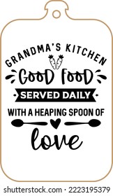 Kitchen apron poster design with cutting board text hand written lettering. Kitchen wall decoration, sign, quote. Cooking kitchen quote saying vector. Grandma's kitchen good food served daily