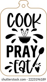 Kitchen apron poster design with cutting board text hand written lettering. Kitchen wall decoration, sign, quote. Cooking kitchen quote saying vector. Cook pray eat