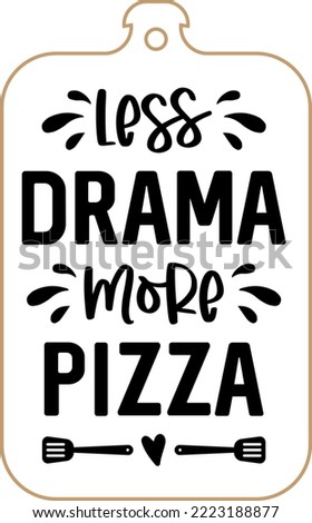 Kitchen apron poster design with cutting board text hand written lettering. Kitchen wall decoration, sign, quote. Cooking kitchen quote saying vector. Less drama more pizza.