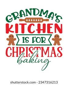 Grandma’s kitchen is for Christmas baking, Christmas SVG, Funny Christmas Quotes, Winter SVG, Merry Christmas, Santa SVG, typography, vintage, t shirts design, Holiday shirt