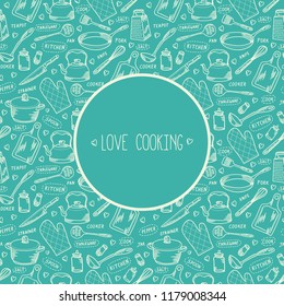 Kitchen cook concept illustration and vector seamless pattern. Hand drawn kitchenware accessories card template with love cooking lettering