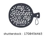 Kitchen cutting board. Kitchen wall decor, sign, quote. Poster for kitchen design with cutting board and calligraphy lettering text My Kitchen My Rules. Handwritten typography. Vector Illustration