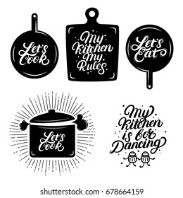 Kitchen hand written lettering quotes. Calligraphy phrases for decoration posters. My kitchen, my rules. Lets cook. Lets eat. My kitchen is for dancing. Vintage retro style. Vector illustration.