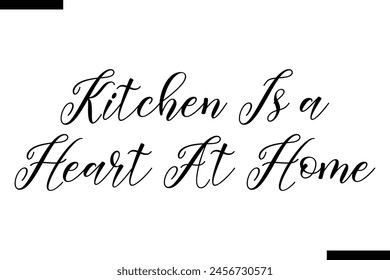 Kitchen is a heart at home food sayings typographic text