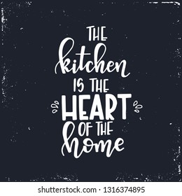The kitchen is the heart of the home Hand drawn typography poster. Conceptual handwritten phrase Home and Family T shirt hand lettered calligraphic design. Inspirational vector