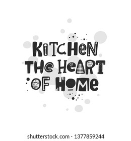 Kitchen the heart of home. Hand drawn lettering. Quote sketch typography. Vector inscription slogan. Menu, shop, bbq, truck, restaurant, cafe, bar, poster, banner, sticker, placard, logo, icon, label